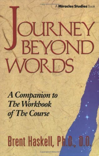 Journey Beyond Words (Miracles Studies Book) 2nd (second) Printing Edition by Haskell, Brent A. published by DeVorss & Company (1994)