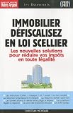 Immobilier : défiscalisez avec la loi Scellier : Les nouvelles solutions pour réduire vos impôts en toute légalité