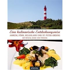 Eine kulinarische Entdeckungsreise - Amrum, F�hr, Helgoland und St.-Peter-Ording: Mit B�sum, Heide und T�nning