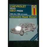 CHevrolet Nova & Geo Prizm Automotive Repair Manual 1985 Thru 1990 All Models by John LaCourse and John H. Haynes