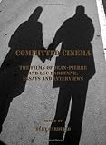 Committed cinema : the films of Jean-Pierre and Luc Dardenne : essays and interviews