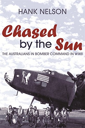 chased by the sun the australians in bomber command in world war ii