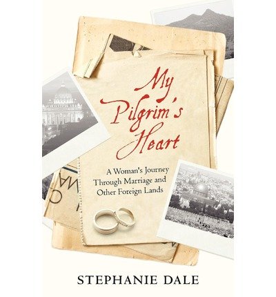 My Pilgrim's Heart: A Woman's Journey Through Marriage & Other Foreign Lands (Paperback) - Common