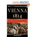 Vienna, 1814: How the Conquerors of Napoleon Made Love, War, and Peace at the Congress of Vienna