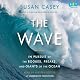 The Wave: In Pursuit of the Rogues, Freaks and Giants of the Ocean