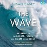 The Wave: In Pursuit of the Rogues, Freaks and Giants of the Ocean