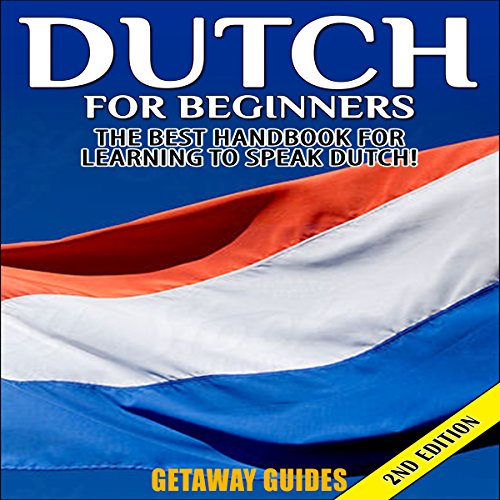 dutch for beginners 2nd edition the best handbook for learning to speak dutch
