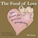 Food of Love, The: Your Formula for Successful Breastfeeding