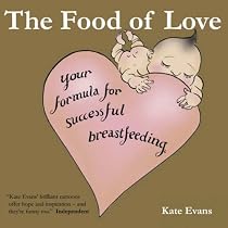 Food of Love, The: Your Formula for Successful Breastfeeding