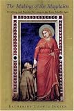 The Making Of The Magdalen : Preaching And Popular Devotion In The Later Middle Ages