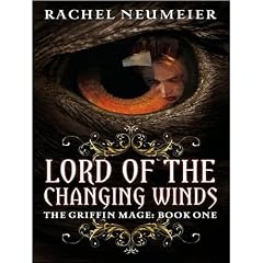 Lord of the Changing Winds (Griffin Mage) by Rachel Neumeier and Emily Durante