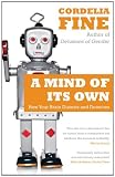 A Mind of Its Own: How Your Brain Distorts and Deceives