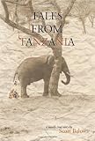 Tales from Tanzania: A Mostly True Story