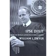 Ipse Dixit: How the World Looks to a Federal Judge