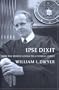Ipse Dixit: How the World Looks to a Federal Judge