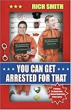 You Can Get Arrested for That