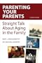 Parenting Your Parents: Straight Talk About Aging in the Family