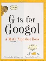 G Is for Googol: A Math Alphabet Book