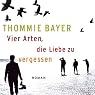 H&ouml;rbuch Vier Arten, die Liebe zu vergessen