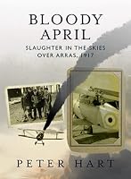 BLOODY APRIL: Slaughter Over the Skies in Arras 1917