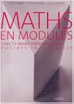 Maths en modules tome 1 : bases fonda...