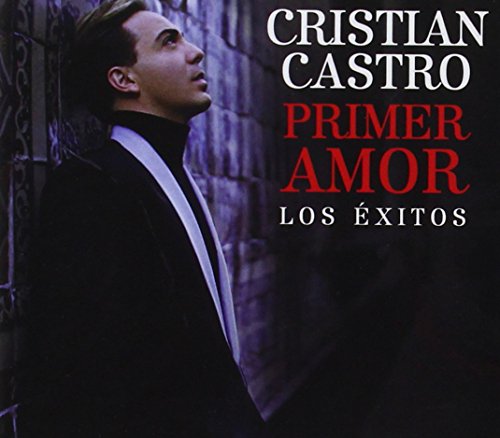 Cristian Castro - Primer Amor Los Exitos - Zortam Music