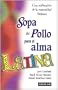 Sopa de pollo para el alma latina/ Chicken Soup for the Latino Soul (Spanish Edition)