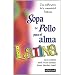 Sopa de pollo para el alma latina/ Chicken Soup for the Latino Soul (Spanish Edition)