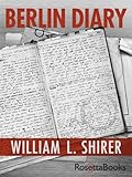 Berlin Diary: The Journal of a Foreign Correspondent 1934-1941