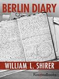 Berlin Diary: The Journal of a Foreign Correspondent 1934-1949