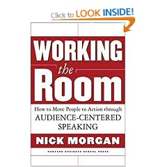 Working the Room: How to Move People to Action through Audience-Centered Speaking