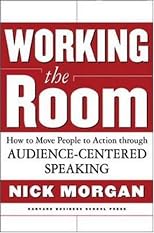 Working the Room: How to Move People to Action through Audience-Centered Speaking