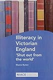 Illiteracy in Victorian England : 'shut out from the world'