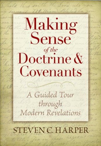 Making Sense of the Doctrine and Covenants: A Guided Tour Through Modern Revelations