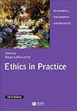 Ethics in Practice (text only) 3rd (Third) edition by H. Lafollette