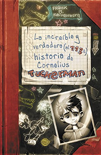 La increíble y verdadera (al 113%) historia de Cornelius Tuckerman (Spanish Edition)