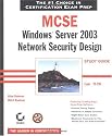 MCSE: Windows(r) Server 2003 Network Security Design Study Guide (70-298)