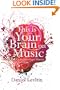 This Is Your Brain on Music: Understanding a Human Obsession