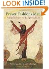 Prayer Fashions Man: Frithjof Schuon on the Spiritual Life (Library of Perennial Philosophy)