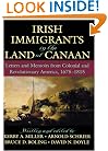 Irish Immigrants in the Land of Canaan: Letters and Memoirs from Colonial and Revolutionary America, 1675-1815