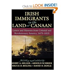 Irish Immigrants in the Land of Canaan: Letters and Memoirs from Colonial and Revolutionary America, 1675-1815
