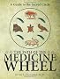 The Path of the Medicine Wheel: A Guide to the Sacred Circle