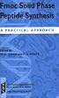 Fmoc Solid Phase Peptide Synthesis: A Practical Approach (Practical Approach Series)