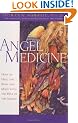 Angel Medicine: How to Heal the Body and Mind with the Help of the Angels