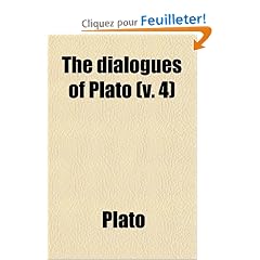 The Dialogues of Plato (Volume 4); Tr. Into English, with Analyses and Introductions