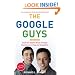 The Google Guys: Inside the Brilliant Minds of Google Founders Larry Page and Sergey Brin