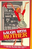 Laugh with mother : celebrating all that's best, funniest and most mum-like about mum