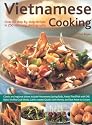 Vietnamese Cooking: Explore the Traditions, Techniques and Ingredients, and Discover Over 50 Authentic Recipes Shown Step-by-step in More Than 200 Stunning Colour Photographs