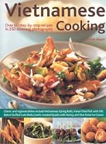 Vietnamese Cooking: Explore the Traditions, Techniques and Ingredients, and Discover Over 50 Authentic Recipes Shown Step-by-step in More Than 200 Stunning Colour Photographs