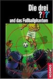 Die drei ??? und das Fu�ballphantom (drei Fragezeichen) - Marco Sonnleitner
